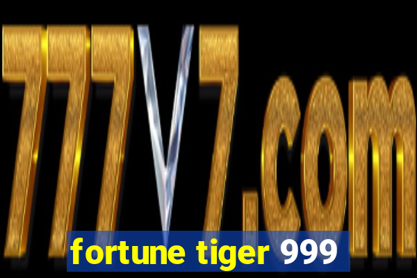 fortune tiger 999